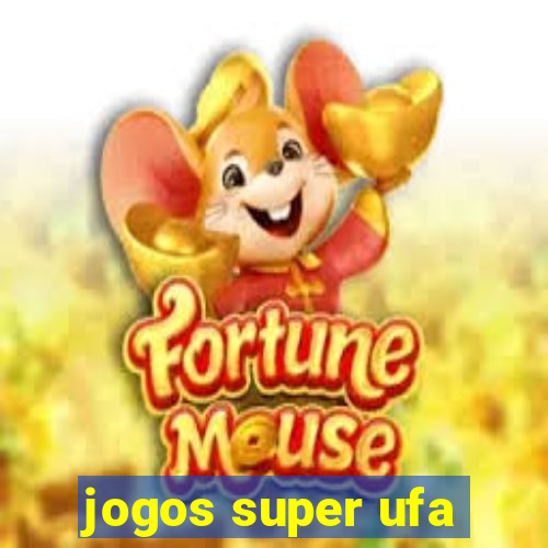 jogos super ufa